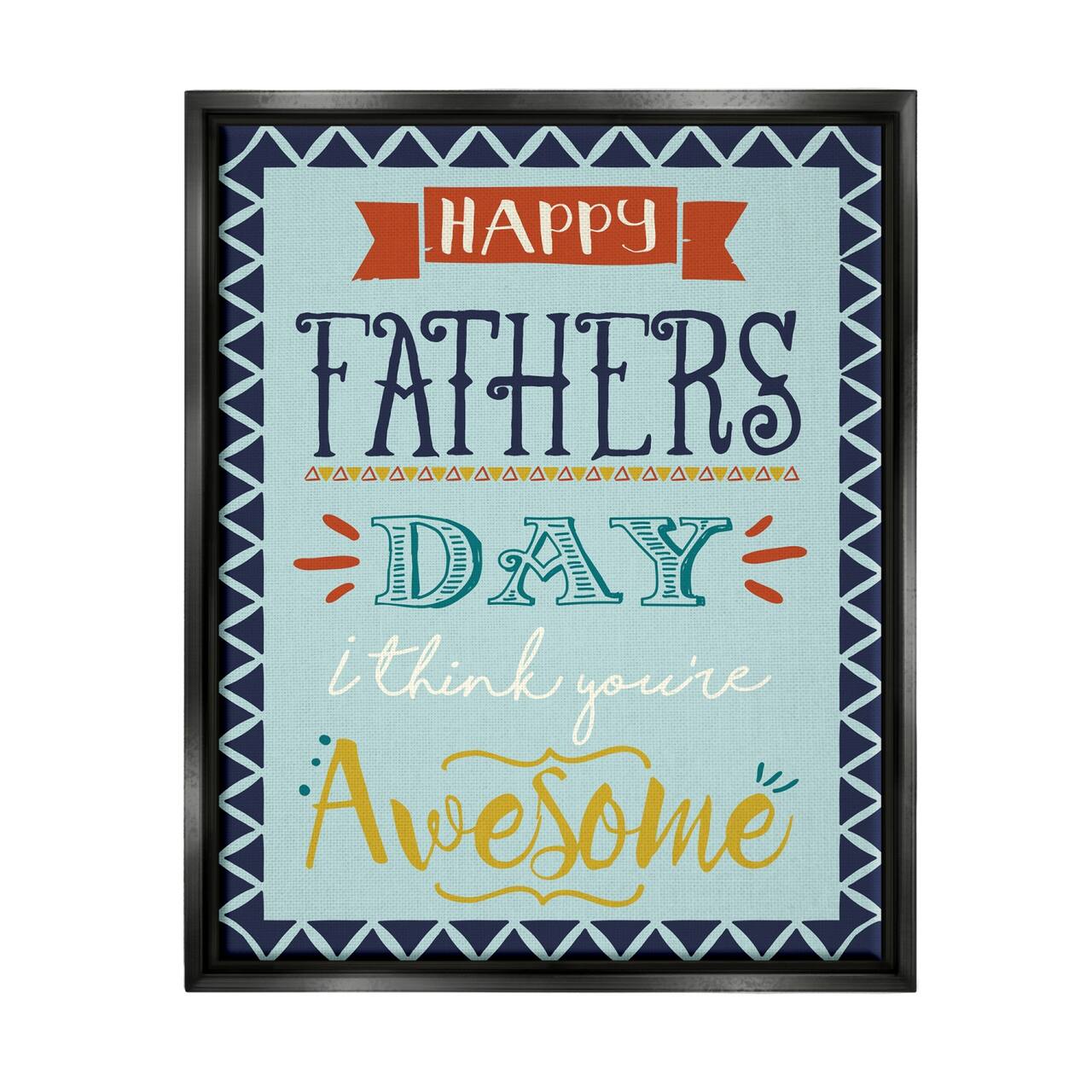 Stupell Industries You're Awesome Father's Day Phrase Floater Framed Art